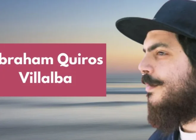Abraham Quirós Villalba: A Comprehensive Look Into His Life, Work, and Influence