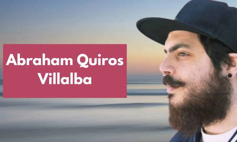 Abraham Quirós Villalba: A Comprehensive Look Into His Life, Work, and Influence