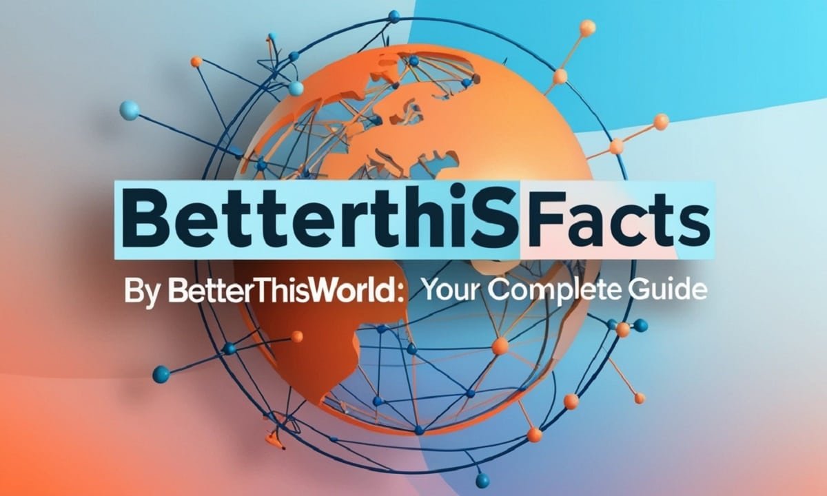 BetterThisFacts Information by BetterThisWorld: Unlocking Bite-Sized Wisdom for Real Life