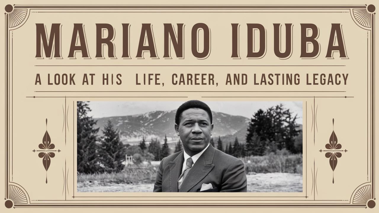 Mariano Iduba: A Deep-Dive Into His Journey, Influence, and Role in Modern Digital Growth