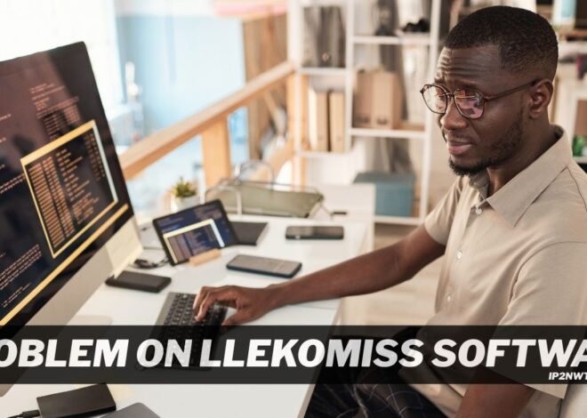 Understanding the Problem On Llekomiss Software: A Deep Dive into Causes, Fixes, and Best Practices