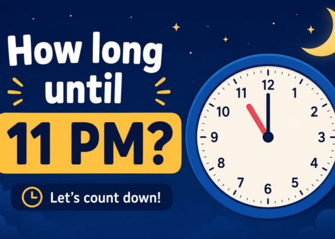 How Long Until 11 PM? A Complete Guide to Calculating the Time Remaining